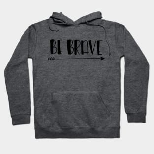 Be Brave Hoodie